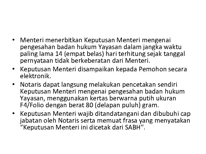  • Menteri menerbitkan Keputusan Menteri mengenai pengesahan badan hukum Yayasan dalam jangka waktu