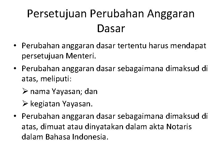 Persetujuan Perubahan Anggaran Dasar • Perubahan anggaran dasar tertentu harus mendapat persetujuan Menteri. •