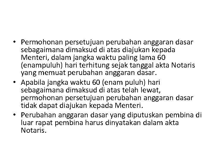  • Permohonan persetujuan perubahan anggaran dasar sebagaimana dimaksud di atas diajukan kepada Menteri,