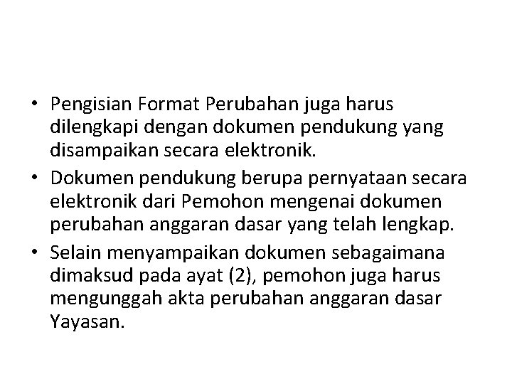  • Pengisian Format Perubahan juga harus dilengkapi dengan dokumen pendukung yang disampaikan secara