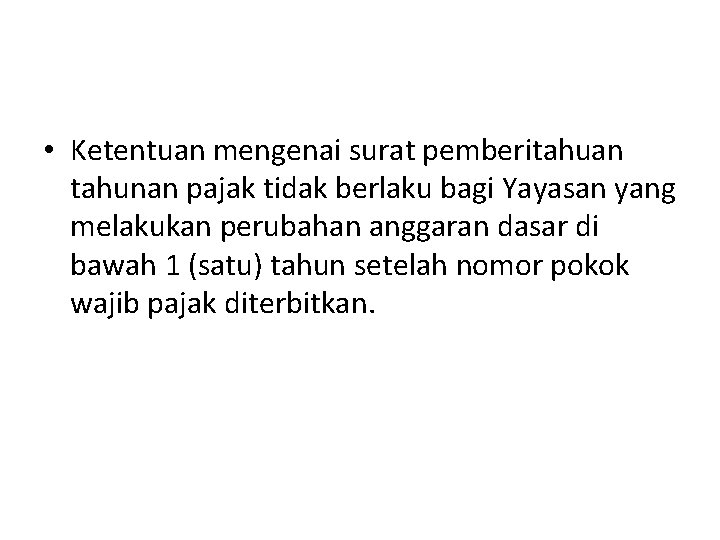  • Ketentuan mengenai surat pemberitahuan tahunan pajak tidak berlaku bagi Yayasan yang melakukan