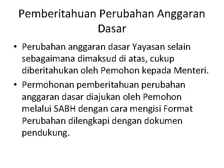 Pemberitahuan Perubahan Anggaran Dasar • Perubahan anggaran dasar Yayasan selain sebagaimana dimaksud di atas,