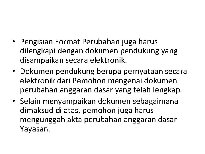  • Pengisian Format Perubahan juga harus dilengkapi dengan dokumen pendukung yang disampaikan secara