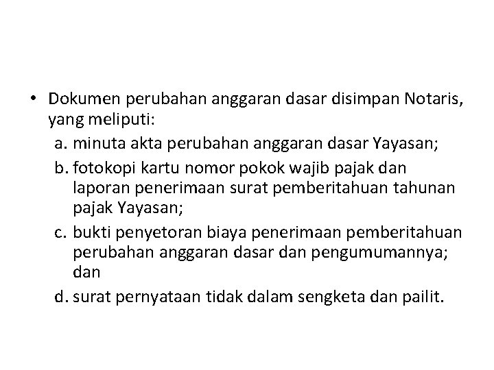  • Dokumen perubahan anggaran dasar disimpan Notaris, yang meliputi: a. minuta akta perubahan