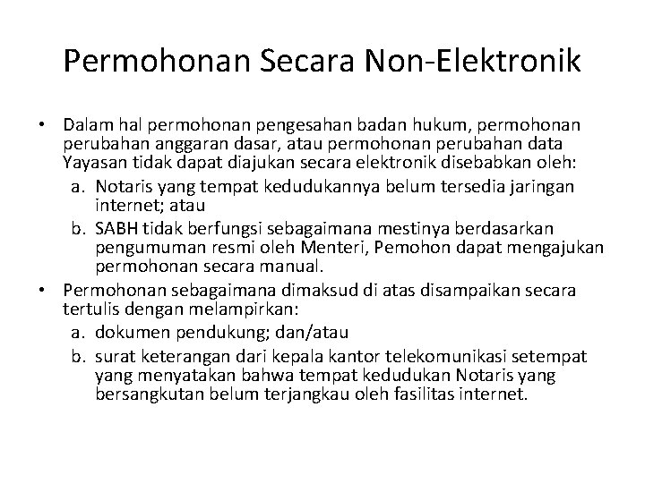 Permohonan Secara Non-Elektronik • Dalam hal permohonan pengesahan badan hukum, permohonan perubahan anggaran dasar,