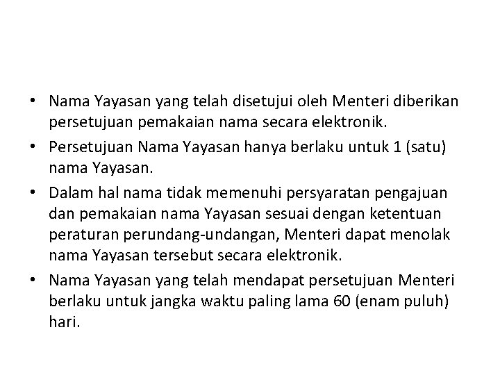  • Nama Yayasan yang telah disetujui oleh Menteri diberikan persetujuan pemakaian nama secara