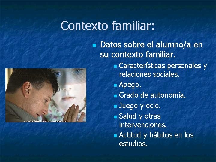 Contexto familiar: Datos sobre el alumno/a en su contexto familiar. Características personales y relaciones