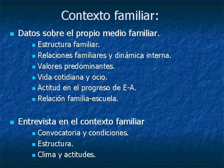 Contexto familiar: Datos sobre el propio medio familiar. Estructura familiar. Relaciones familiares y dinámica