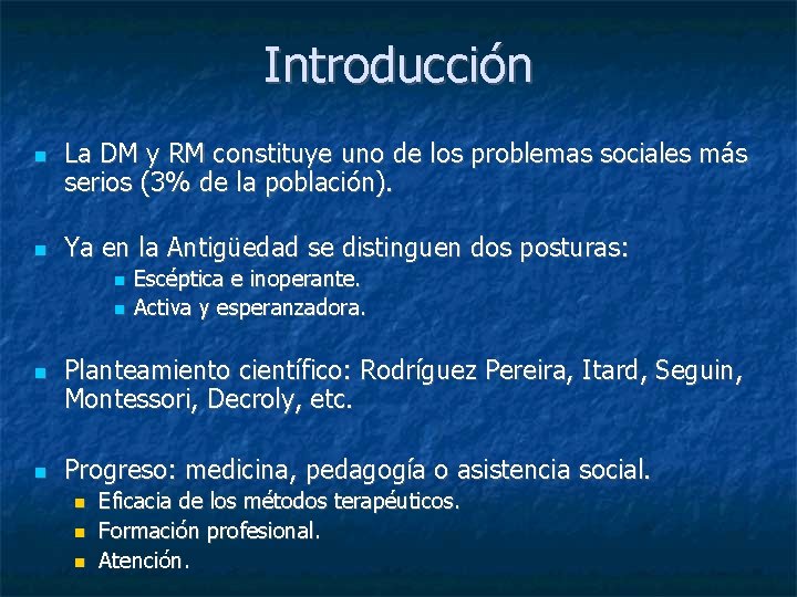 Introducción La DM y RM constituye uno de los problemas sociales más serios (3%