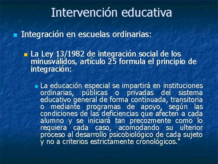 Intervención educativa Integración en escuelas ordinarias: La Ley 13/1982 de integración social de los