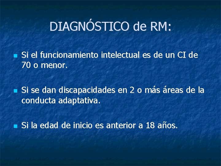 DIAGNÓSTICO de RM: Si el funcionamiento intelectual es de un CI de 70 o