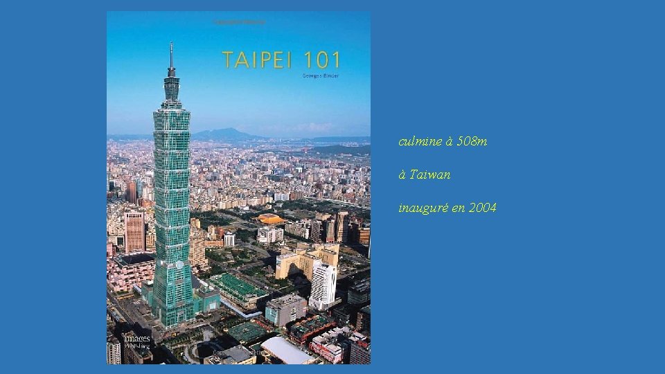 culmine à 508 m à Taiwan inauguré en 2004 
