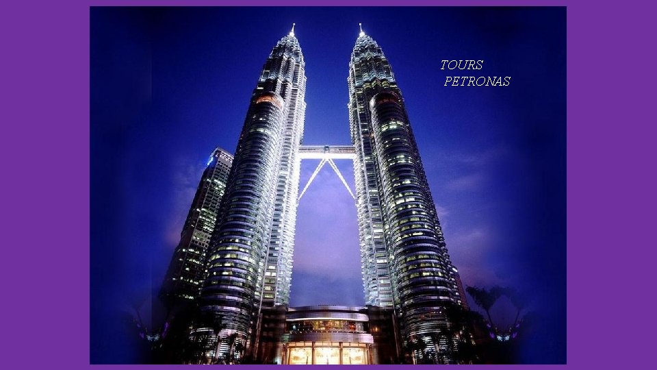 TOURS PETRONAS 