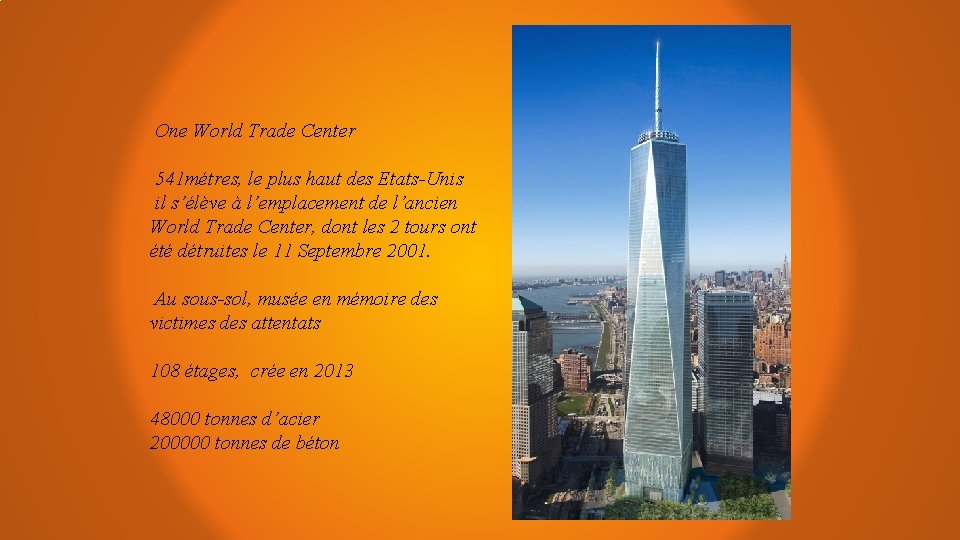 One World Trade Center 541 métres, le plus haut des Etats-Unis il s’élève à