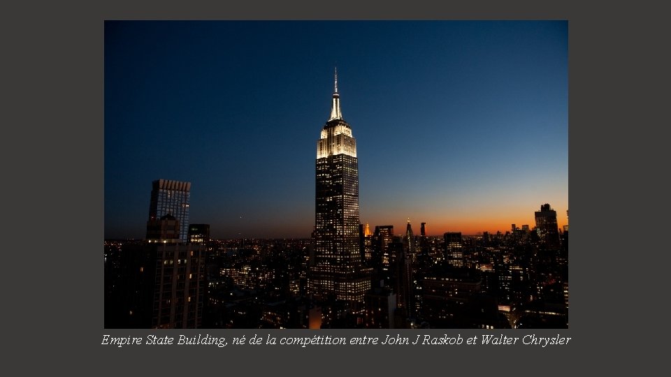 Empire State Building, né de la compétition entre John J Raskob et Walter Chrysler