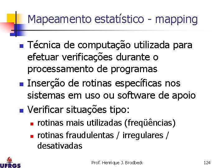 Mapeamento estatístico - mapping n n n Técnica de computação utilizada para efetuar verificações