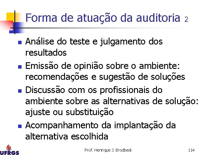 Forma de atuação da auditoria n n 2 Análise do teste e julgamento dos