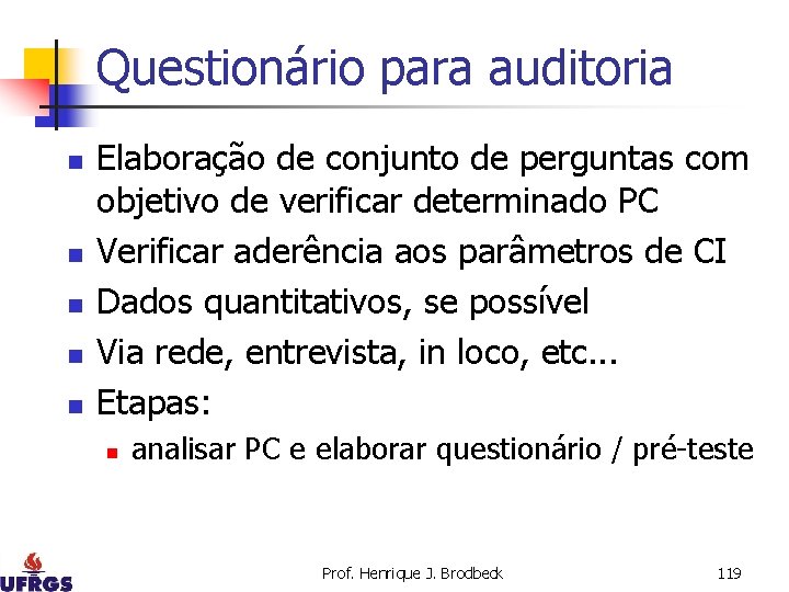 Questionário para auditoria n n n Elaboração de conjunto de perguntas com objetivo de