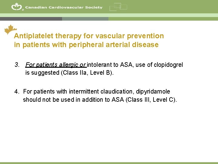 ® Antiplatelet therapy for vascular prevention in patients with peripheral arterial disease 3. For