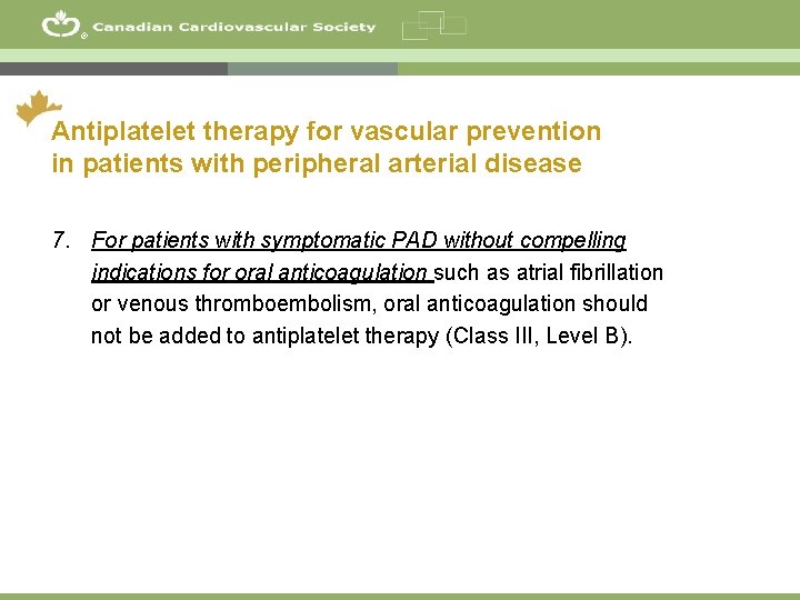 ® Antiplatelet therapy for vascular prevention in patients with peripheral arterial disease 7. For