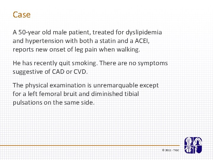 Case A 50 -year old male patient, treated for dyslipidemia and hypertension with both