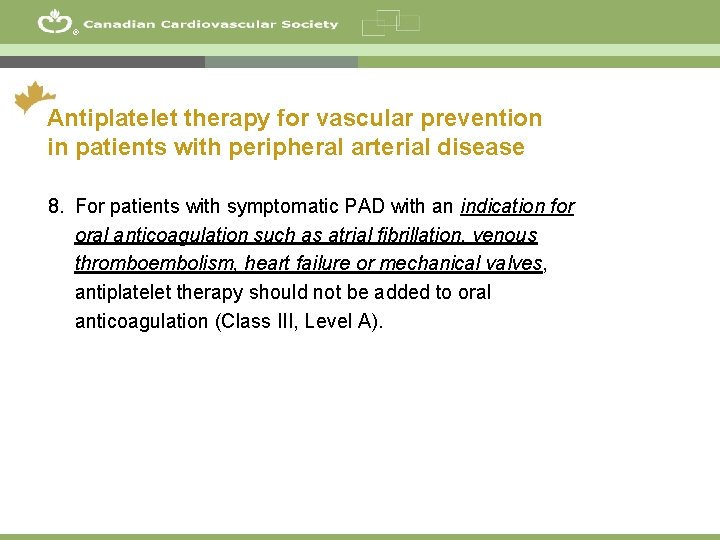 ® Antiplatelet therapy for vascular prevention in patients with peripheral arterial disease 8. For