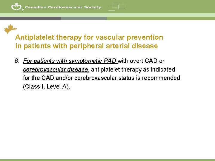 ® Antiplatelet therapy for vascular prevention in patients with peripheral arterial disease 6. For