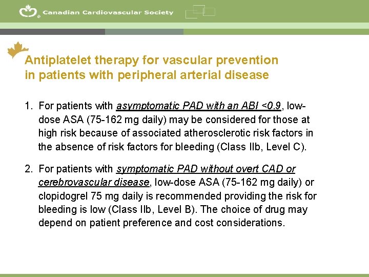 ® Antiplatelet therapy for vascular prevention in patients with peripheral arterial disease 1. For