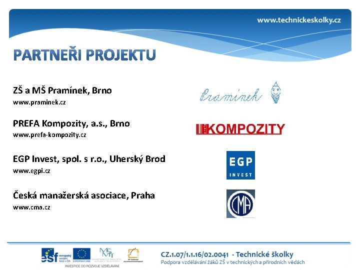 ZŠ a MŠ Pramínek, Brno www. praminek. cz PREFA Kompozity, a. s. , Brno