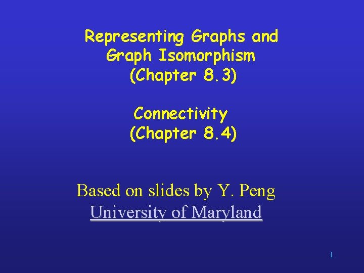 Representing Graphs and Graph Isomorphism (Chapter 8. 3) Connectivity (Chapter 8. 4) Based on