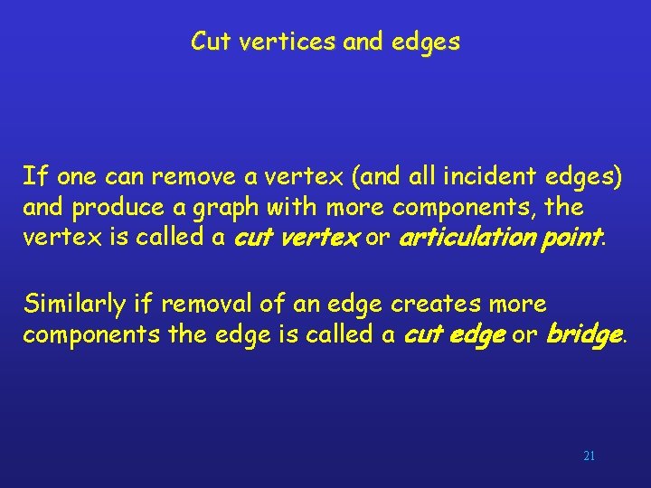 Cut vertices and edges If one can remove a vertex (and all incident edges)