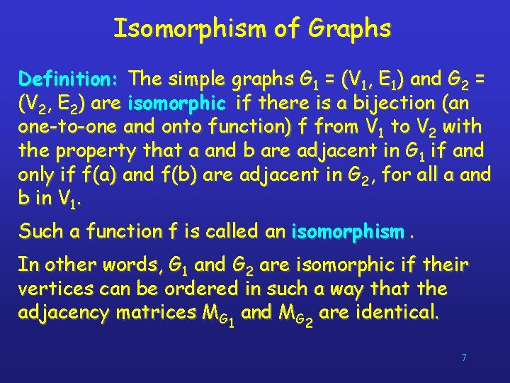 Isomorphism of Graphs Definition: The simple graphs G 1 = (V 1, E 1)