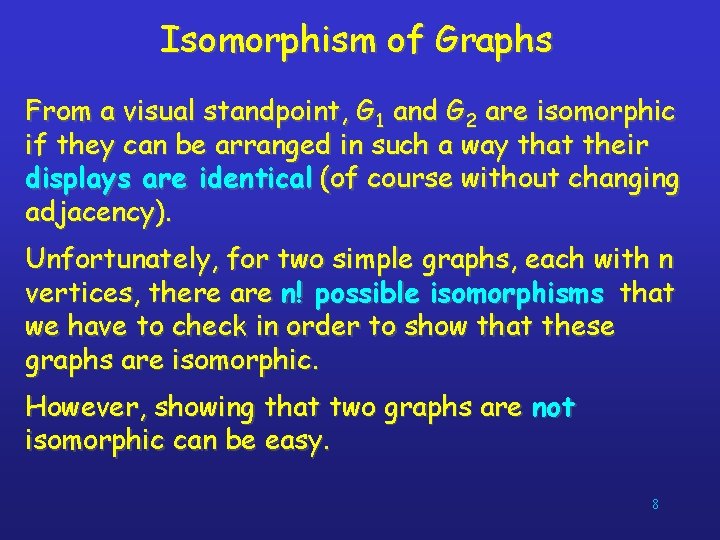 Isomorphism of Graphs From a visual standpoint, G 1 and G 2 are isomorphic