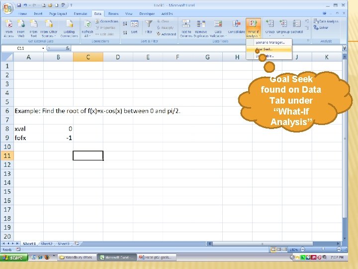 GOALSEEK Goal Seek found on Data Tab under “What-If Analysis” 