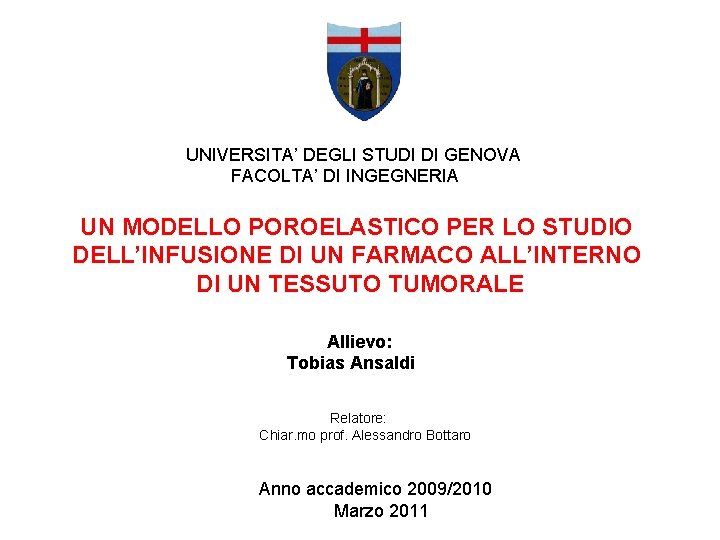 UNIVERSITA’ DEGLI STUDI DI GENOVA FACOLTA’ DI INGEGNERIA UN MODELLO POROELASTICO PER LO STUDIO