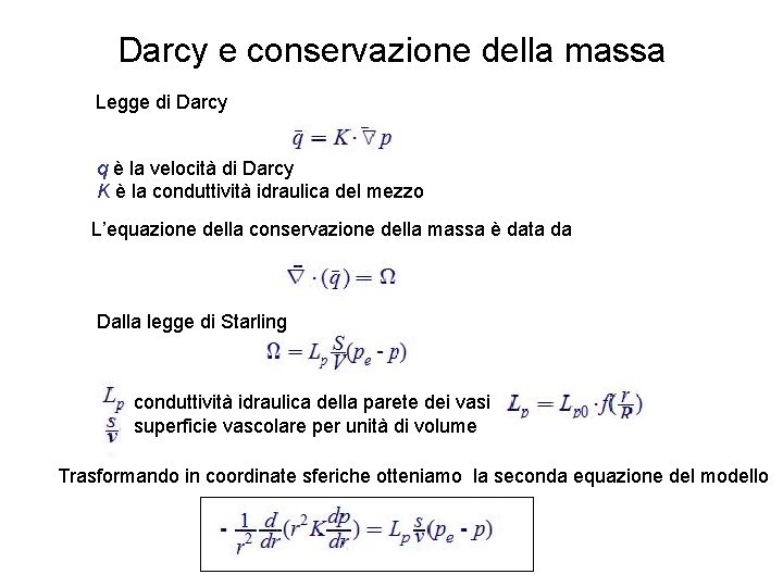 Darcy e conservazione della massa Legge di Darcy q è la velocità di Darcy