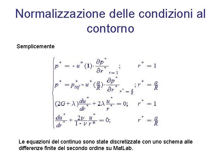 Normalizzazione delle condizioni al contorno Semplicemente Le equazioni del continuo sono state discretizzate con