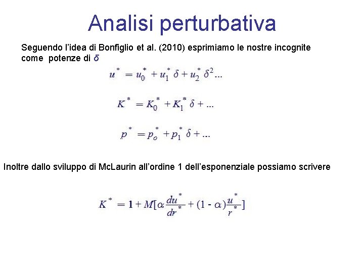 Analisi perturbativa Seguendo l’idea di Bonfiglio et al. (2010) esprimiamo le nostre incognite come