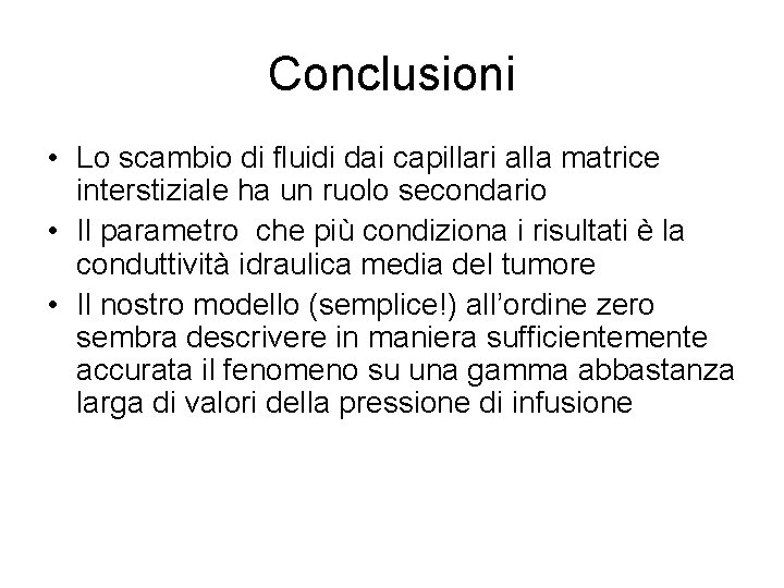 Conclusioni • Lo scambio di fluidi dai capillari alla matrice interstiziale ha un ruolo