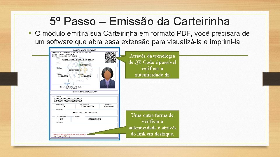 5º Passo – Emissão da Carteirinha • O módulo emitirá sua Carteirinha em formato