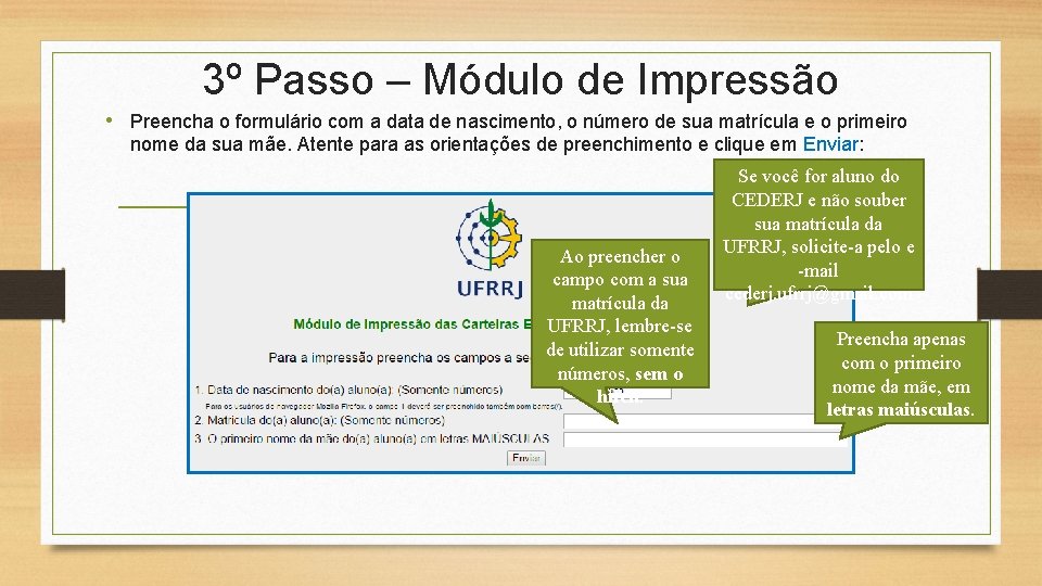 3º Passo – Módulo de Impressão • Preencha o formulário com a data de