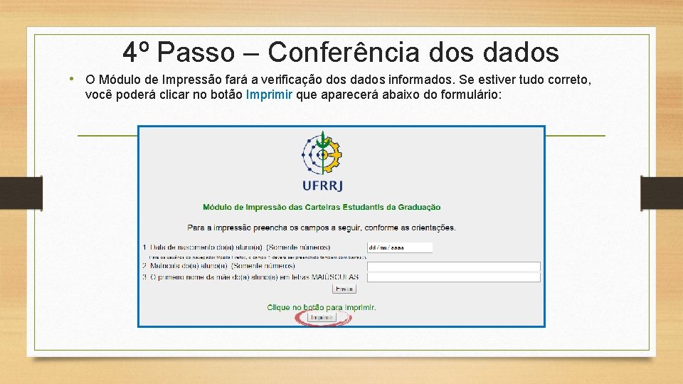 4º Passo – Conferência dos dados • O Módulo de Impressão fará a verificação