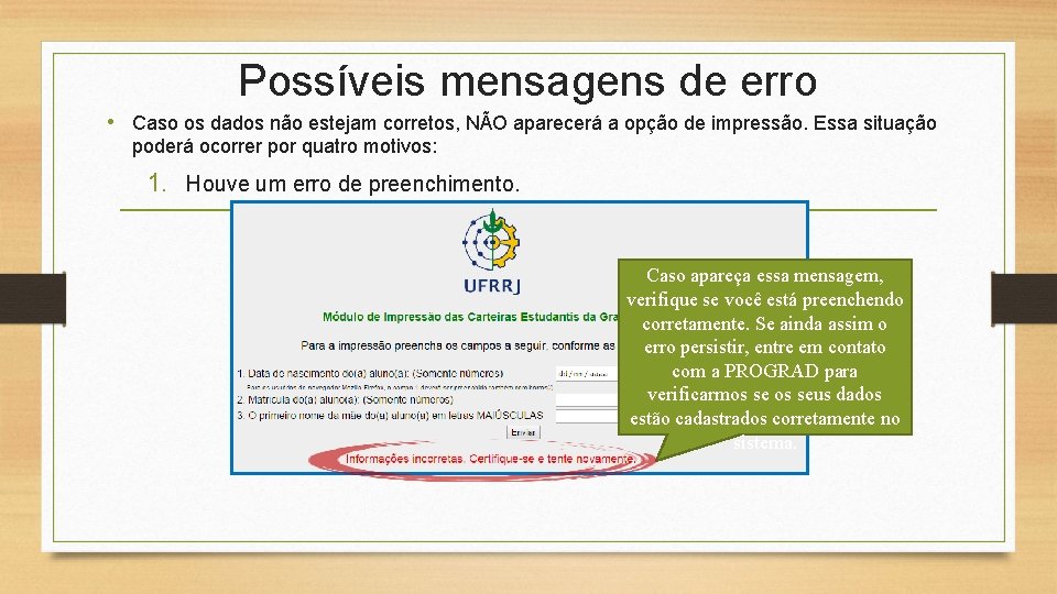 Possíveis mensagens de erro • Caso os dados não estejam corretos, NÃO aparecerá a