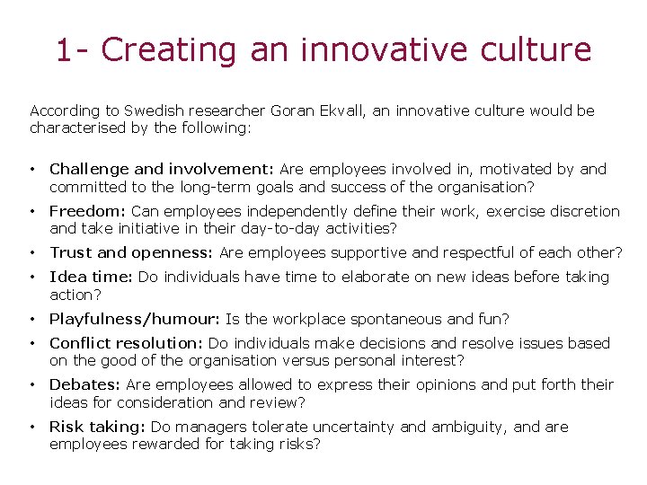 1 - Creating an innovative culture According to Swedish researcher Goran Ekvall, an innovative