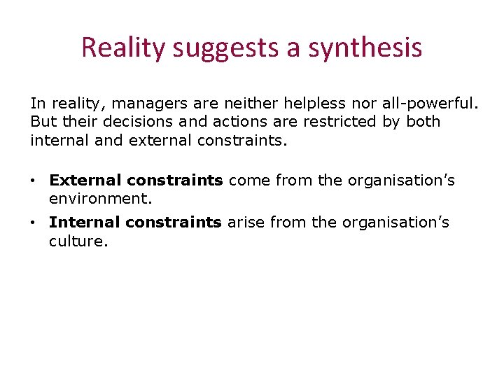 Reality suggests a synthesis In reality, managers are neither helpless nor all-powerful. But their