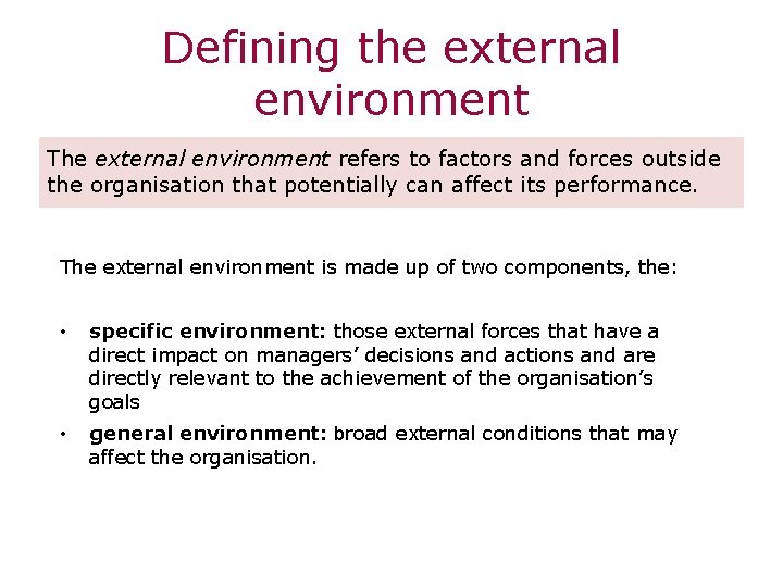 Defining the external environment The external environment refers to factors and forces outside the