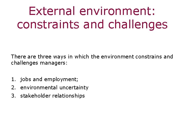External environment: constraints and challenges There are three ways in which the environment constrains