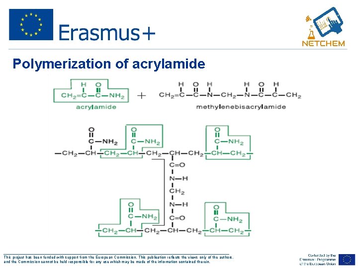 Polymerization of acrylamide ___________________________________________________ This project has been funded with support from the European