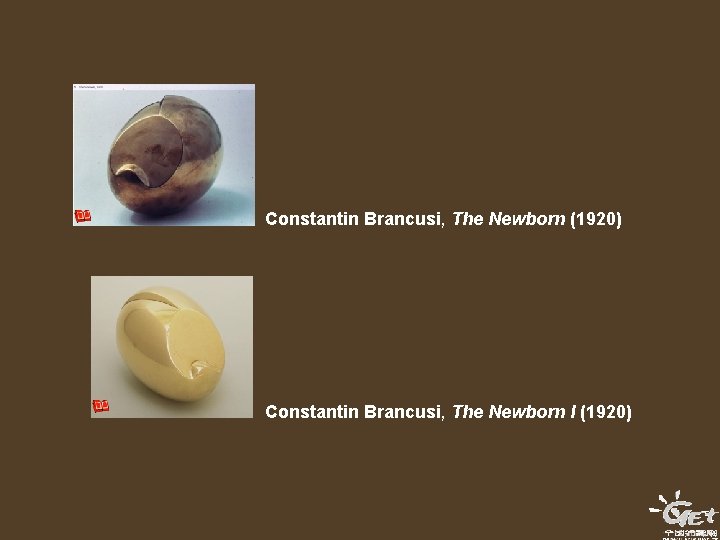 Constantin Brancusi, The Newborn (1920) Constantin Brancusi, The Newborn I (1920) 