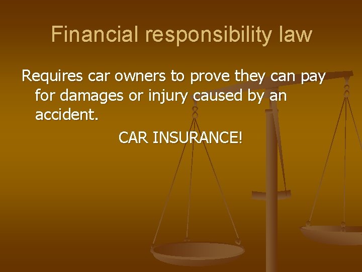 Financial responsibility law Requires car owners to prove they can pay for damages or